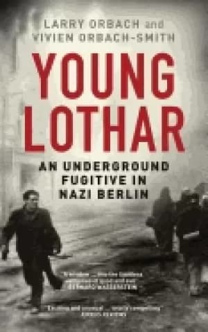 young lothar an underground fugitive in nazi berlin