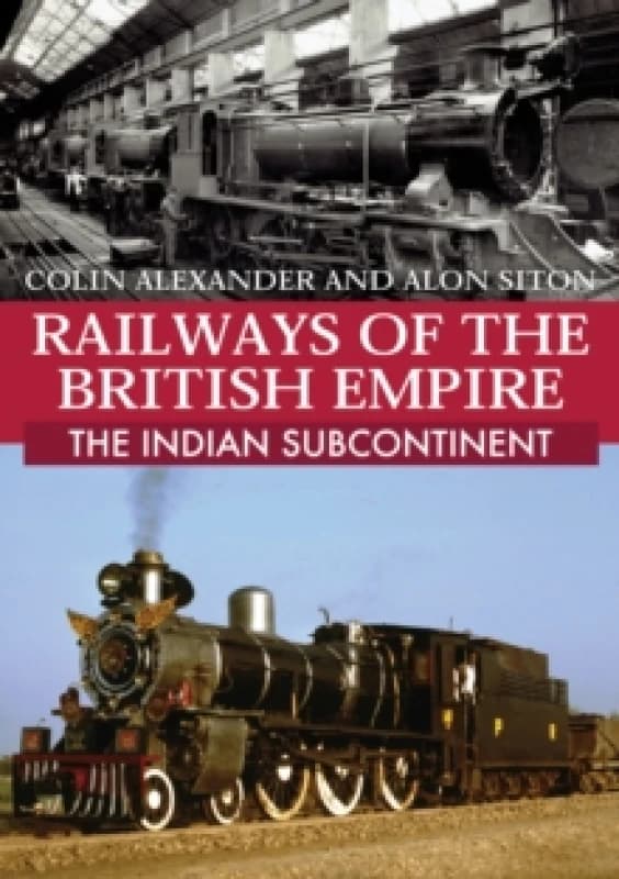 Railways of the British Empire: The Indian Subcontinent Paperback / softback