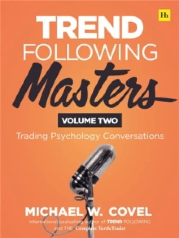 Trend Following Masters. Volume 2 Trading Psychology Conversations. Hardback. By Michael W Covel Books