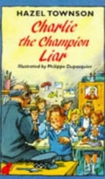 Charlie the Champion Liar by Hazel Townson and Philippe Dupasquier Book