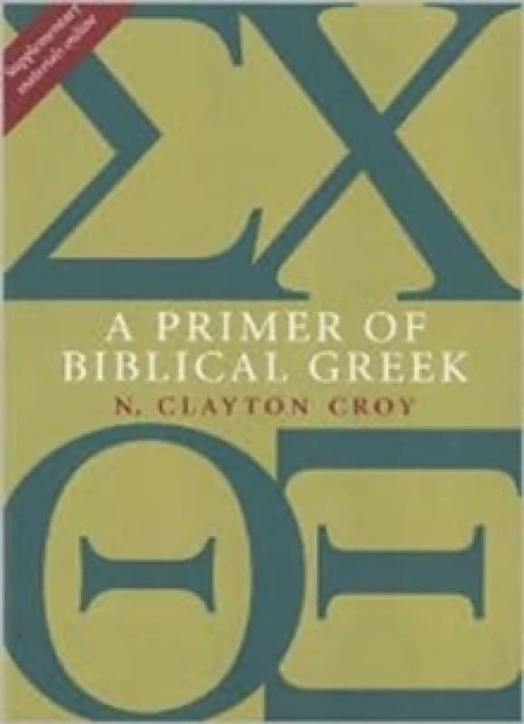 A Primer of Biblical Greek. Paperback. By N Clayton Croy Books