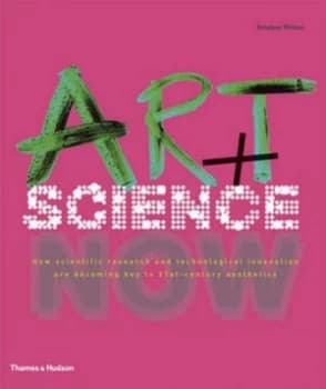 Art + Science Now by Stephen Wilson Hardback