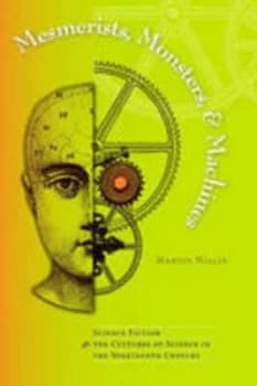 Mesmerists Monsters and Machines by Martin Willis Book