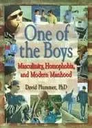 one of the boys masculinity homophobia and modern manhood