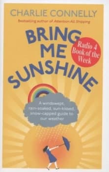 Bring Me Sunshine by Charlie Connelly Hardback
