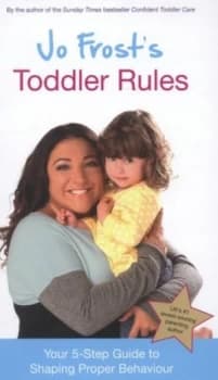 Jo Frosts Toddler Rules by Jo Frost Hardback
