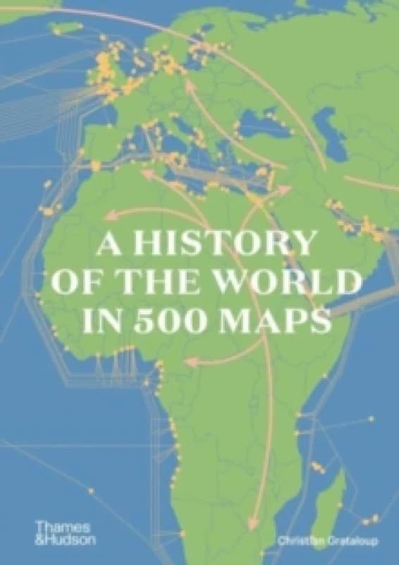 A History of the World in 500 Maps. Hardback. By Christian Grataloup Books