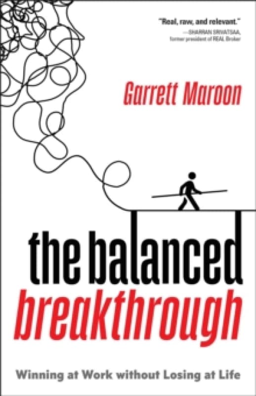 The Balanced Breakthrough : Winning at Work Without Losing at Life Hardback