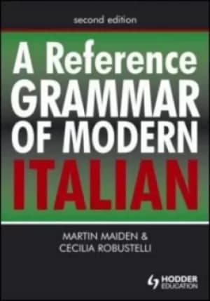 A reference grammar of modern Italian by Professor Martin Maiden