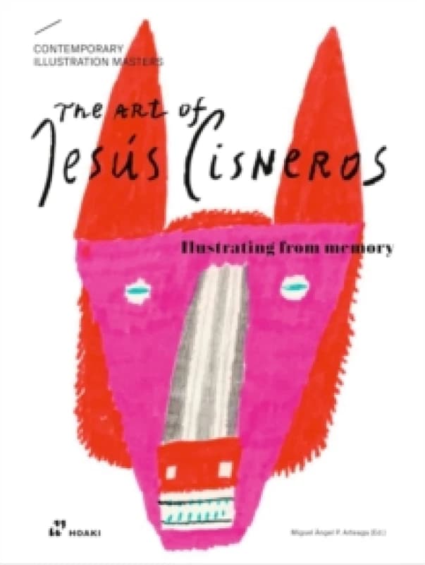 The Art of Jesus Cisneros : Drawing from Memory (Contemporary Illustration Masters) Paperback / softback
