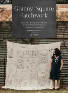 Granny Square Patchwork UK Terms Edition : 40 Crochet Granny Square Patterns to Mix and Match with Endless Patchworking Possibilities