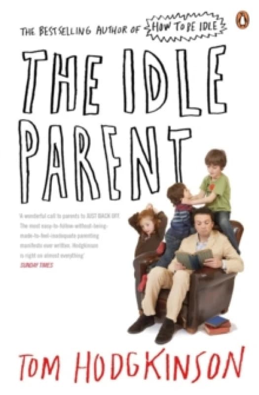 The Idle Parent. Paperback. By Tom Hodgkinson Books