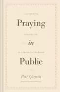 Praying in Public : A Guidebook for Prayer in Corporate Worship