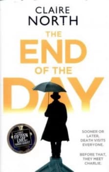 The End of the Day by Claire North Hardback