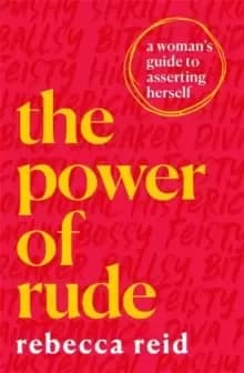 The Power of Rude : A womans guide to asserting herself