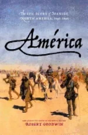 america the epic story of spanish north america 1493 1898