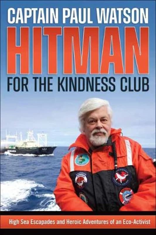 Hitman for the Kindness Club : High Seas Escapades and Heroic Adventures of an Eco-Activist Paperback / softback