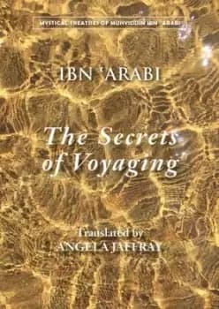 The secrets of voyaging by Ibn al-Arabi