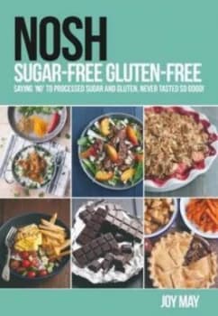 Nosh Sugar-Free Gluten-Free by Joy May Paperback
