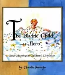 The Divine Child and the Hero : Inner Meaning in Childrens Literature