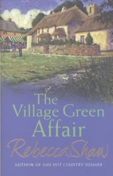 The Village Green Affair by Rebecca Shaw Hardback