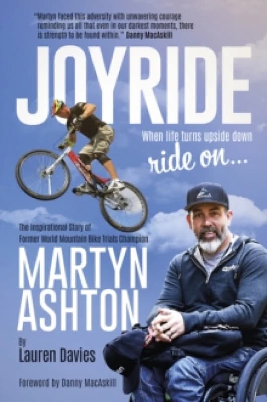 Joyride : The Inspirational Story of Former World Mountain Bike Trials Champion Martyn Ashton Hardback