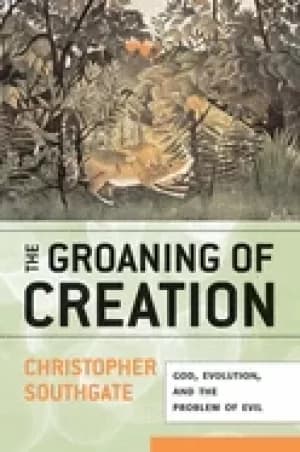 groaning of creation god evolution and the problem of evil