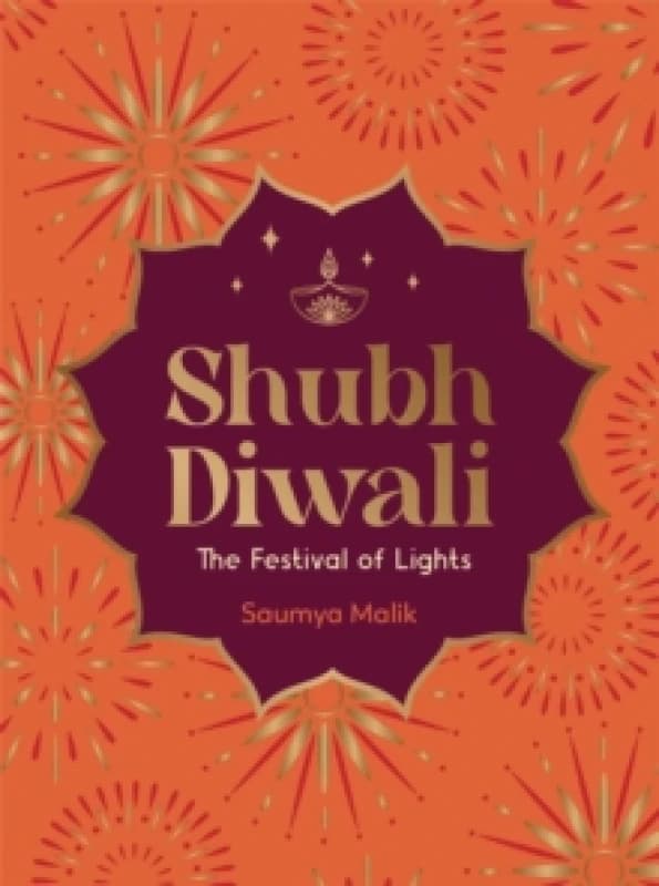 Shubh Diwali : Modern Reflections on the Timeless Wisdom and Traditions of Diwali Hardback