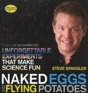 Naked Eggs and Flying Potatoes by Steve Spangler Paperback