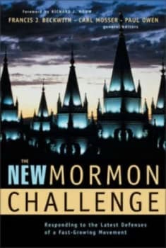 The New Mormon Challenge by Francis Beckwith and Carl Mosser and Paul Owen Book