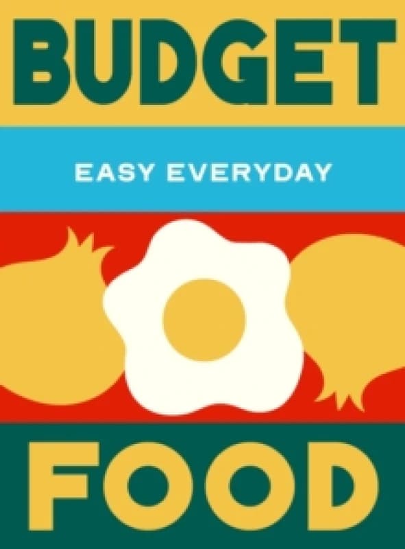 Budget Food : 180 simple triple-tested recipes Hardback