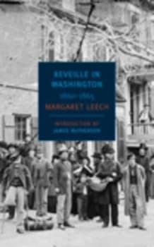 Reveille in Washington 1860-1865 by Margaret Leech Paperback