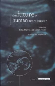 The Future of Human Reproduction by John Harris Hardback