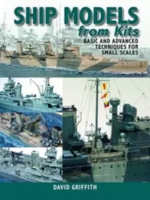 Ship models from kits by David Griffith