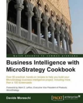 Business Intelligence with Microstrategy Cookbook by Davide Moraschi Paperback