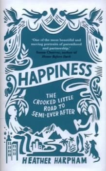 Happiness by Heather Harpham Hardback