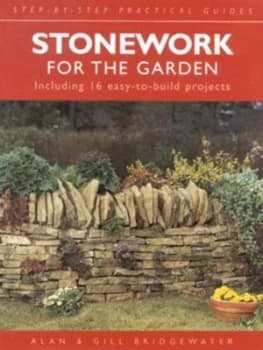 Stonework for the Garden by Alan Bridgewater and Gill Bridgewater Hardback