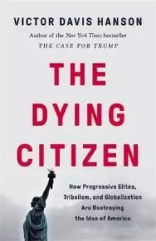 The Dying Citizen by Victor D Hanson