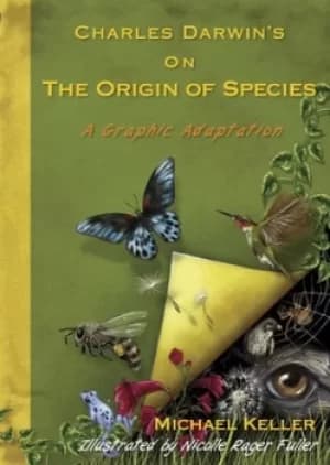 Charles Darwins On the origins of species by Michael Keller|Nicolle Rager Fuller|Charles Darwin