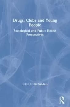 Drugs Clubs and Young People Sociological and Public Health Perspectives