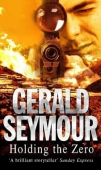 Holding the Zero by Gerald Seymour Paperback