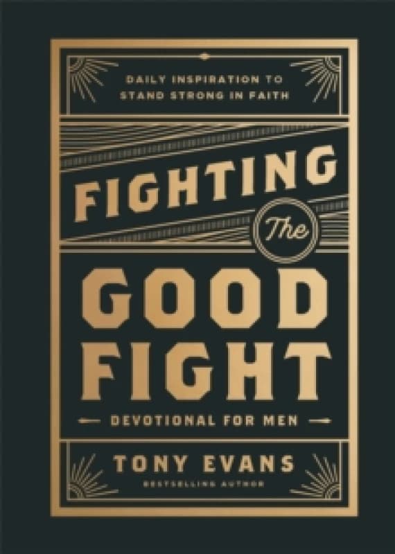 Fighting the Good Fight Devotional for Men. Hardback. By Tony Evans Books