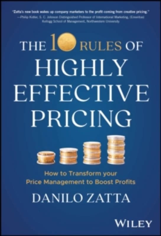The 10 Rules of Highly Effective Pricing : How to Transform Your Price Management to Boost Profits Hardback