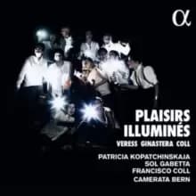Veress/Ginastera/Coll: Plaisirs Illumines