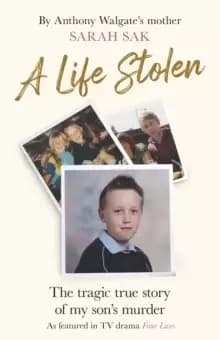 A Life Stolen : The tragic true story of my son's murder