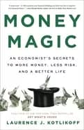 money magic an economists secrets to more money less risk and a better life