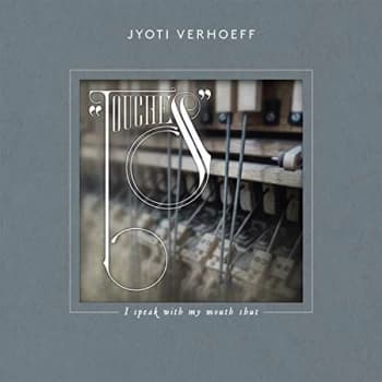 Jyoti Verhoeff - Touches - I Speak With My Mouth Shut CD