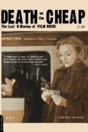 death on the cheap the lost b movies of film noir