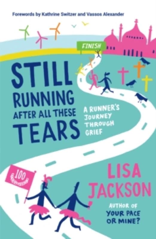 Still Running After All These Tears : A Runner's Journey Through Grief Paperback / softback