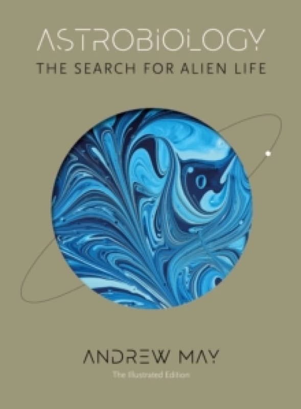 Astrobiology : The Search for Alien Life: The Illustrated Edition Hardback